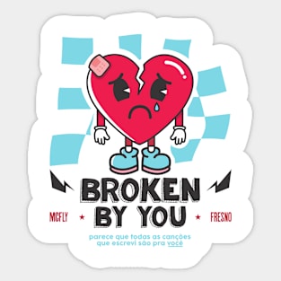 BROKEN BY YOU || Sticker